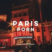 Paris Porn: A Paris Coffee Table Book of Photography (Paperback)