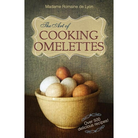 The Art of Cooking Omelettes (Paperback)