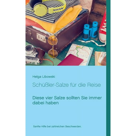 SchüÃler-Salze für die Reise: Diese vier Salze sollten Sie immer dabei haben, (Paperback)