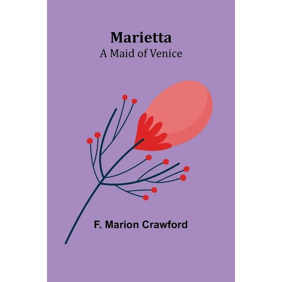 Marietta: A Maid of Venice, (Paperback)
