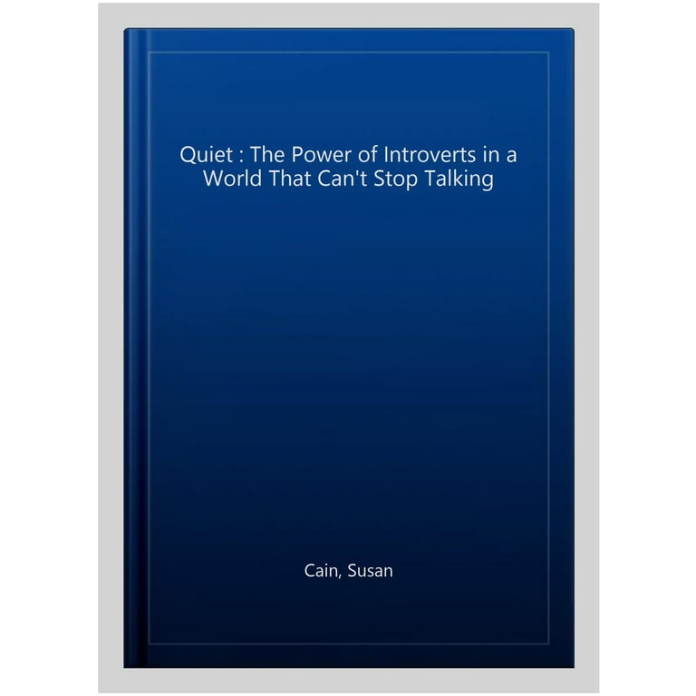 Quiet: The Power of Introverts in a World That Can't Stop Talking: Cain,  Susan: 9780307352156: : Books