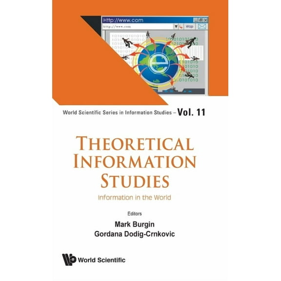 World Scientific Information Studies Theoretical Information Studies: Information in the World, Book 11, (Hardcover)