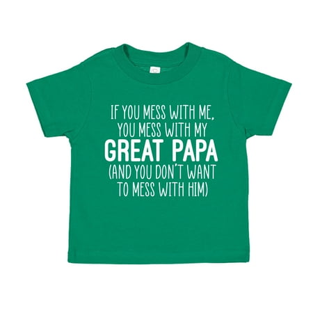 

Don t Mess With My Great Papa Toddler T-Shirt 3T Kelly Green