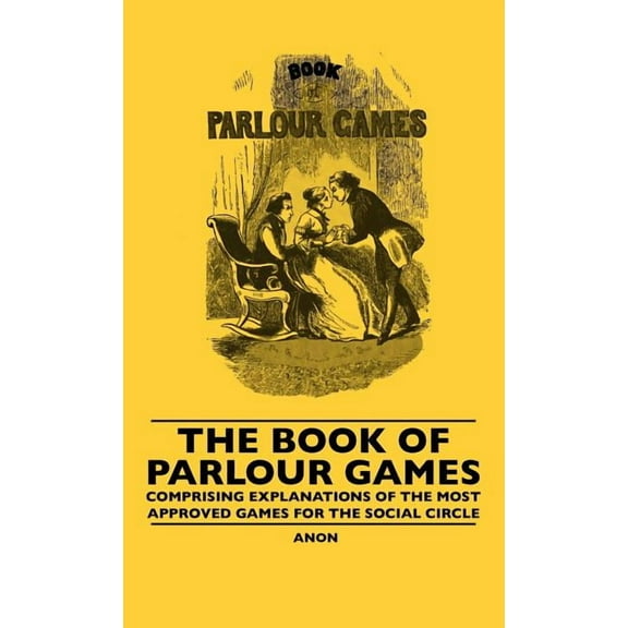 The Book Of Parlour Games - Comprising E