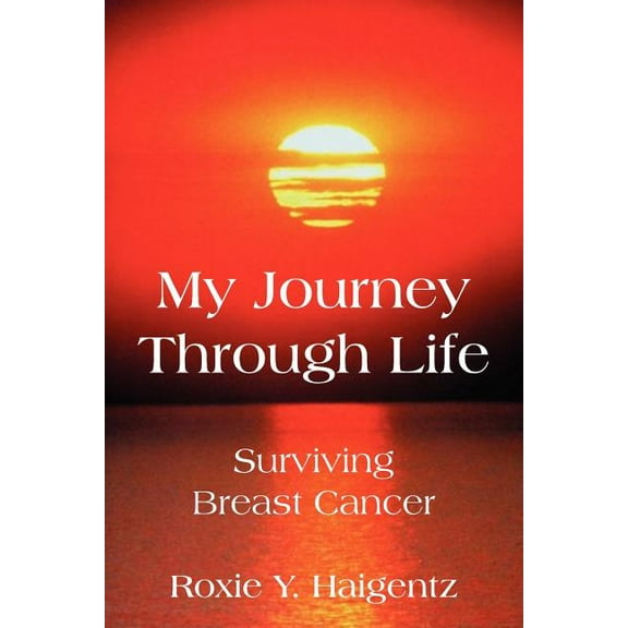 My Journey Through Life: Surviving Breast Cancer, (Paperback)