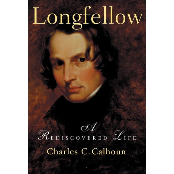 Longfellow : A Rediscovered Life (Paperback)