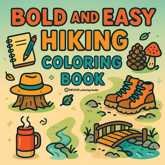 Bold & Easy Stress Relief Coloring B Bold & Easy Hiking Coloring Book: Fun & Relaxing Stress Relief Coloring, (Paperback)