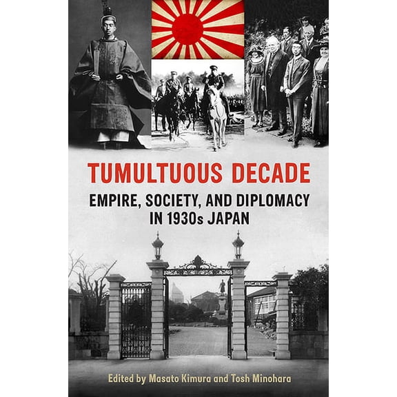 Japan and Global Society Tumultuous Decade: Empire, Society, and Diplomacy in 1930s Japan, (Paperback)