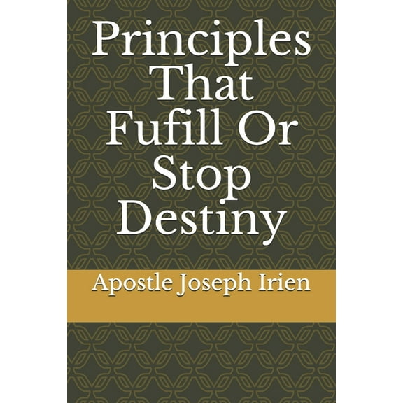 Principles That Fufill Or Stop Destiny (Paperback)