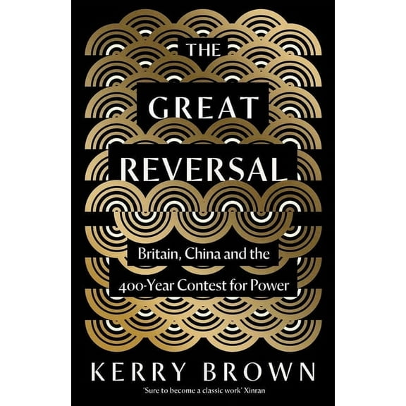 The Great Reversal: Britain, China and the 400-Year Contest for Power, (Hardcover)