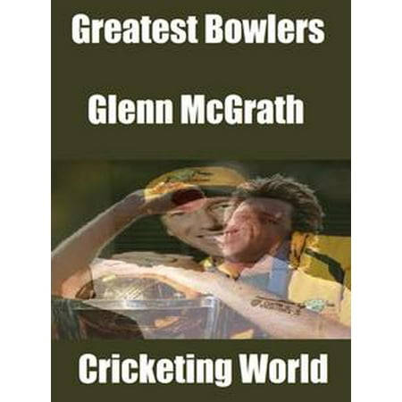 Greatest Bowlers: Glenn McGrath - eBook