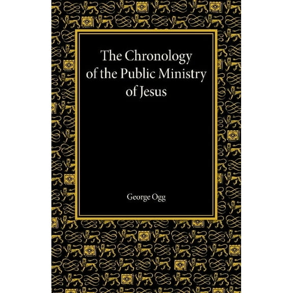 The Chronology of the Public Ministry of Jesus, (Paperback)
