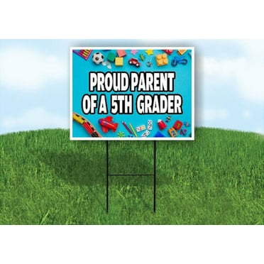 Proud Parent Of A 5Th Grader Yard Sign Road Sign (Excluding Stand) SIZE: 12" x 16"