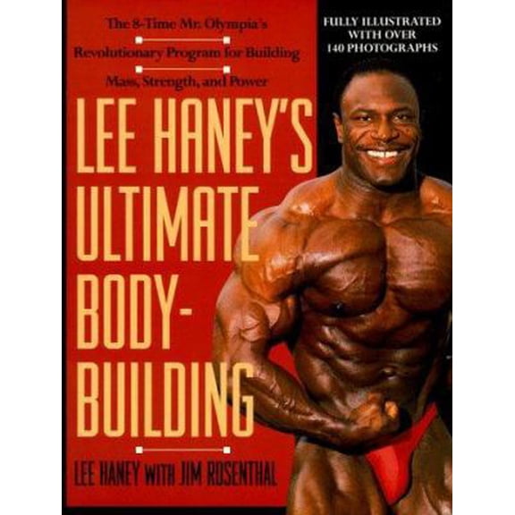 Pre-Owned Lee Haney's Ultimate Bodybuilding Book: The 8-time Mr. Olympia's Revolutionary Program for Building Mass, Strength and Power (Paperback) 0312093225 9780312093228