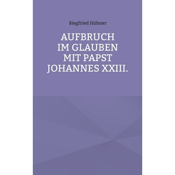 Aufbruch im Glauben mit Papst Johannes XXIII., (Paperback)