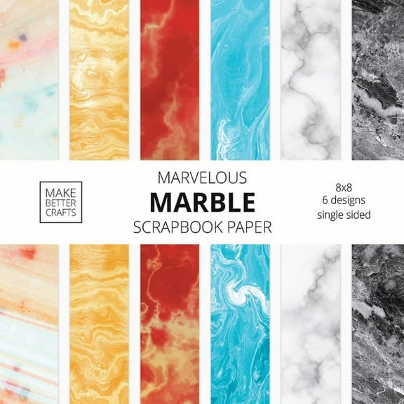 Marvelous Marble Scrapbook Paper: 8x8 Designer Marble Background Patterns for Decorative Art, DIY Projects, Homemade Cra, (Paperback)