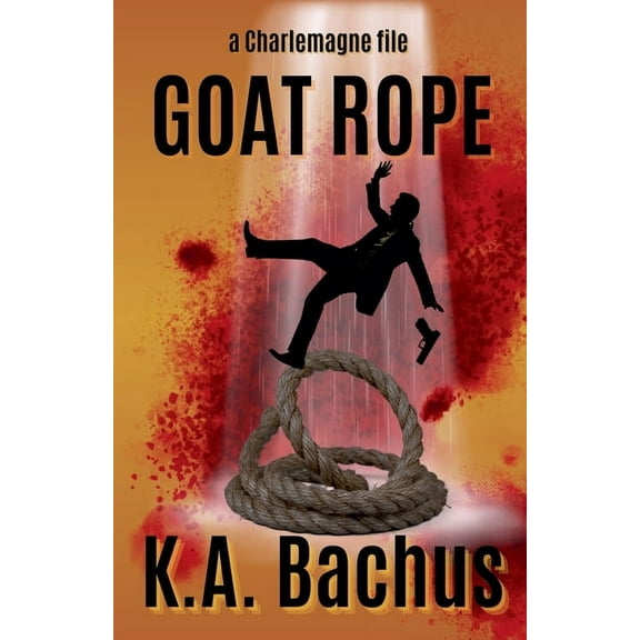 The Charlemagne Files Goat Rope, Book 10, (Paperback)