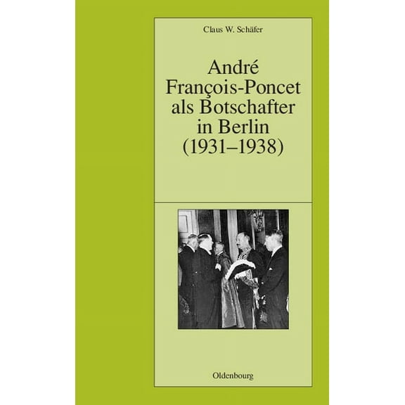 Pariser Historische Studien André François-Poncet als Botschafter in Berlin (1931-1938), Book 64, (Hardcover)