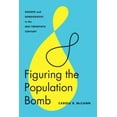 thumbnail image 2 of Figuring the Population Bomb: Gender and Demography in the Mid-Twentieth Century, 2 of 5
