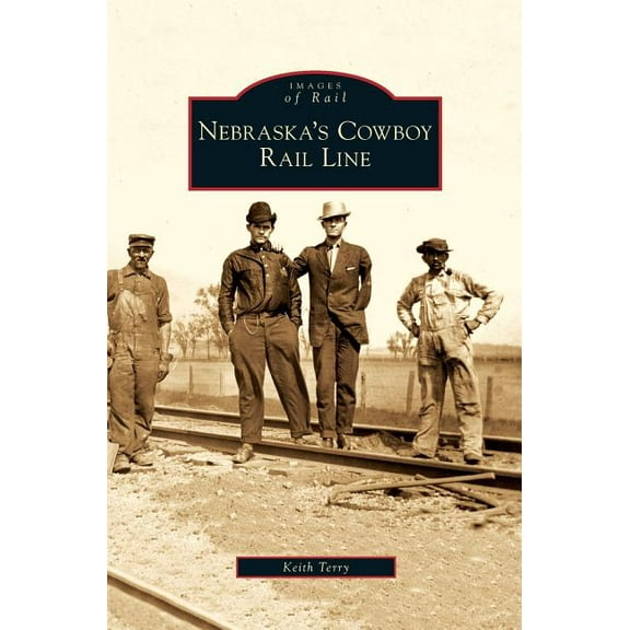 Nebraska's Cowboy Rail Line, (Hardcover)
