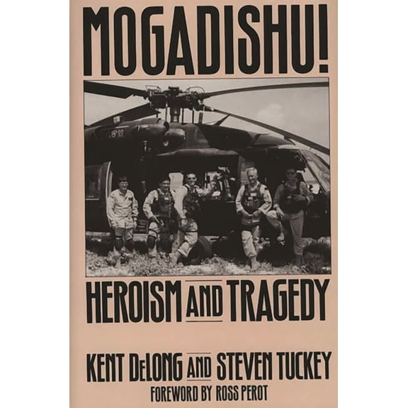 Mogadishu!: Heroism and Tragedy, (Hardcover)