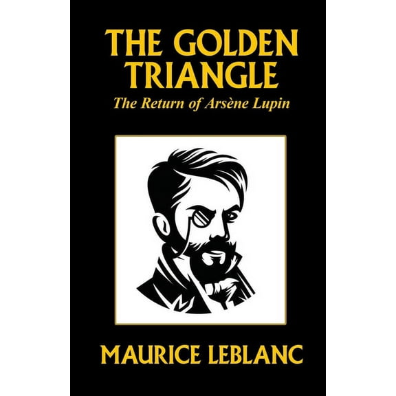 The Golden Triangle: The Return of Arsène Lupin, (Paperback)