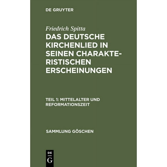 Sammlung Göschen Das deutsche Kirchenlied in seinen charakteristischen Erscheinungen, Teil 1, Mittelalter und Reformationszeit, Book 602, (Hardcover)