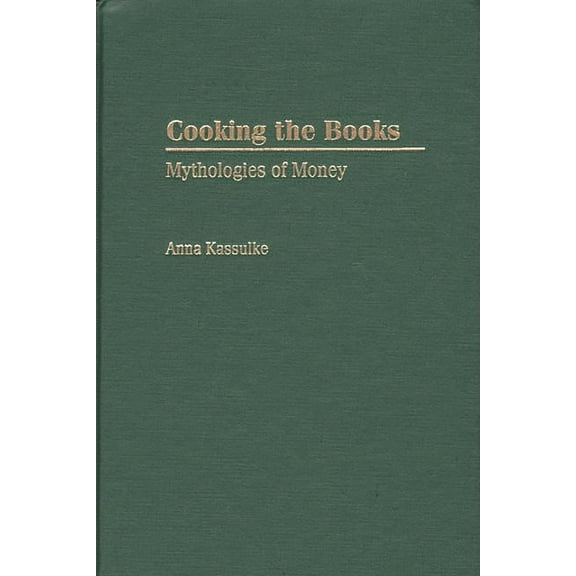 Cooking the Books: Mythologies of Money, (Hardcover)