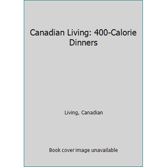 Pre-Owned Canadian Living: 400-Calorie Dinners (Paperback)