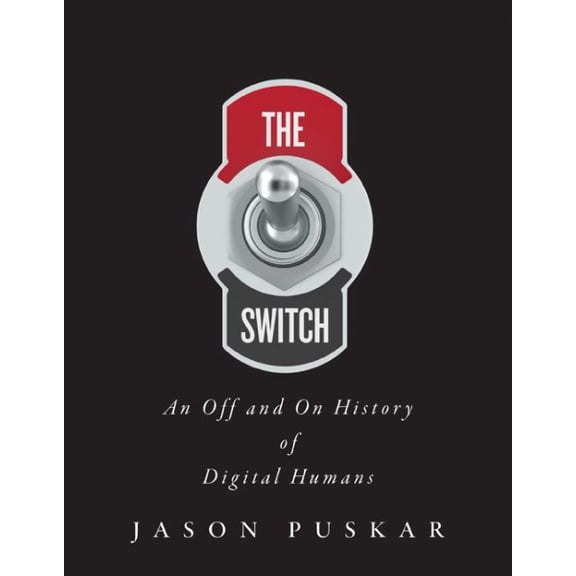 The Switch : An Off and On History of Digital Humans (Paperback)