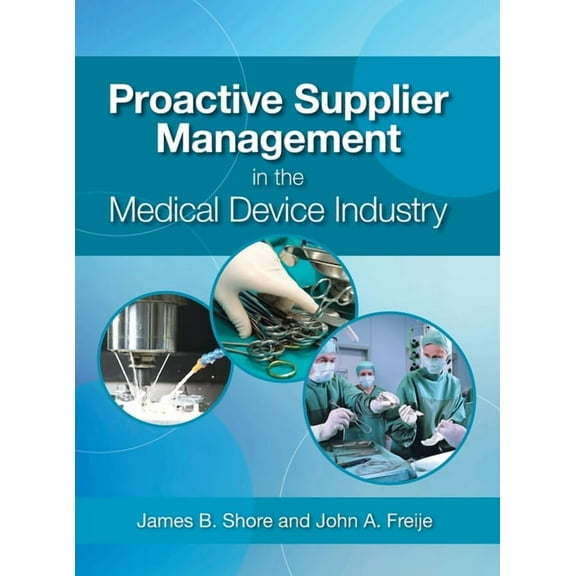 Proactive Supplier Management in the Medical Device Industry (Hardcover)