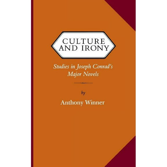 Victorian Literature & Culture (Hardcove Culture and Irony: Studies in Joseph Conrad's Major Novels, (Hardcover)