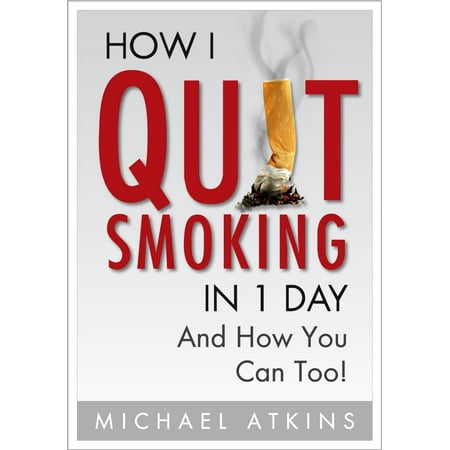 How I Quit Smoking in 1 Day - eBook