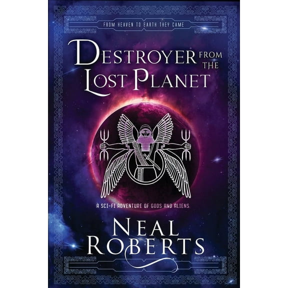 From Heaven to Earth They Came Destroyer from the Lost Planet: A Sci-Fi Adventure of Gods and Aliens, Book 3, (Paperback)