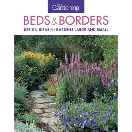 Fine Gardening Beds & Borders : Design Ideas for Gardens Large and (Best Small Garden Tiller Review)