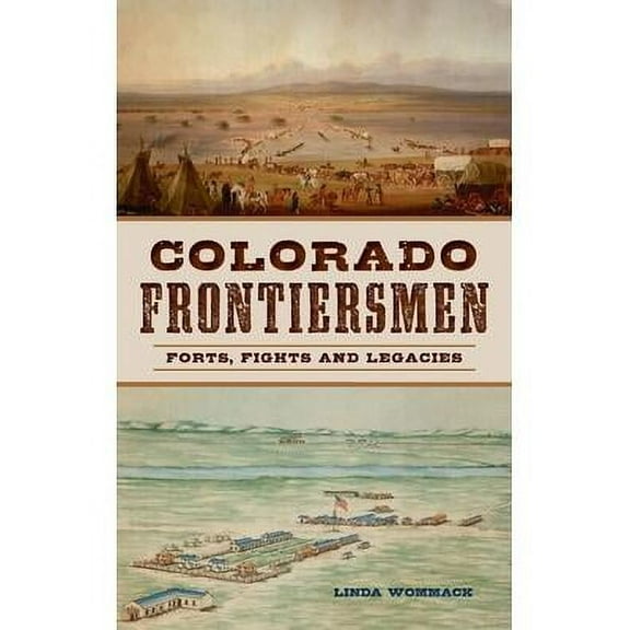 Colorado Frontiersmen: Forts, Fights and Legacies (Hardcover)