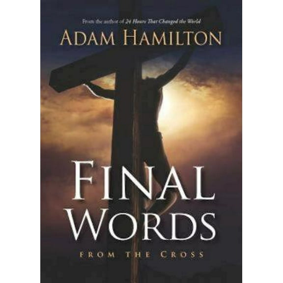 Pre-Owned Final Words from the Cross (Hardcover) 1426746806 9781426746802