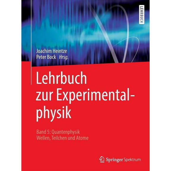 Lehrbuch Zur Experimentalphysik Band 5: Quantenphysik: Wellen, Teilchen Und Atome, (Paperback)