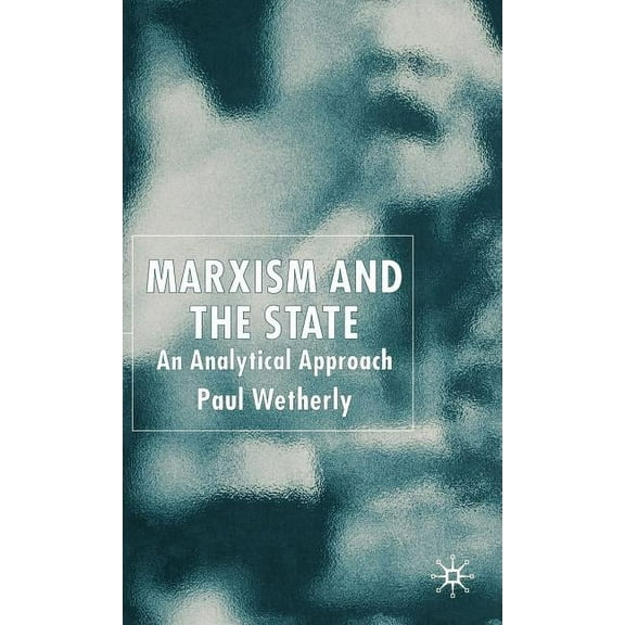 Marxism and the State: An Analytical Approach, (Hardcover)