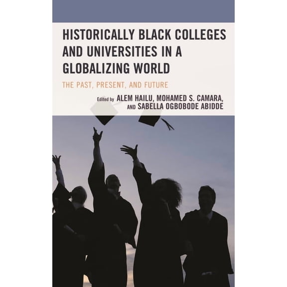 Historically Black Colleges and Universities in a Globalizing World: The Past, Present, and Future, (Paperback)
