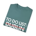 thumbnail image 3 of Inspiring Vacations To Do List Dublin City Travel Tourism Gag Funny Dublin Sarcasm Novelty Traveling Men Women Unisex Garment-Dyed T-shirt, 3 of 4