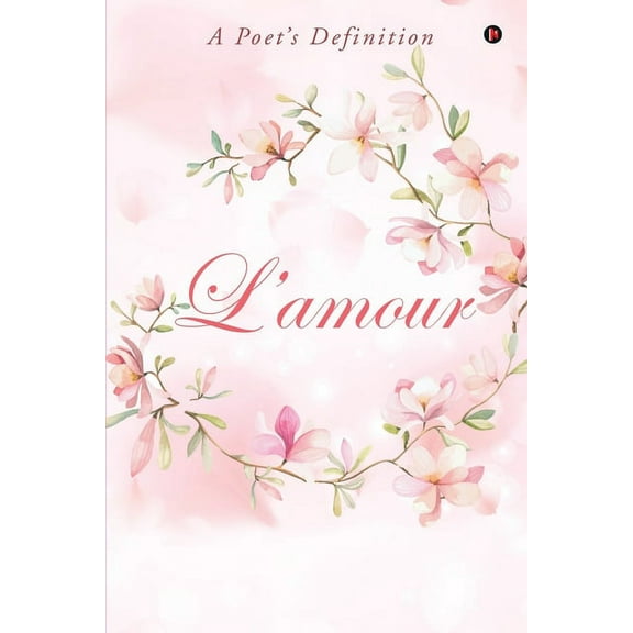 L'amour: A Poet's Definition, (Paperback)