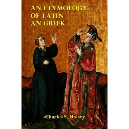 Latin And Greek Etymology 99