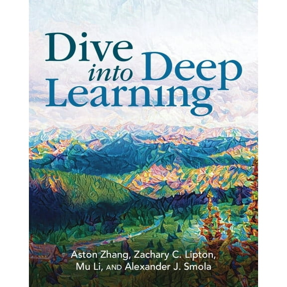 Dive into Deep Learning, (Paperback)