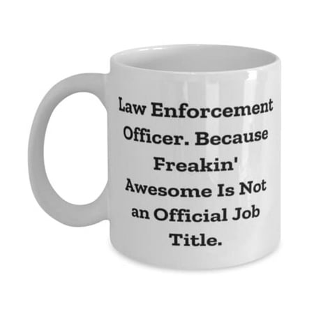 

Inappropriate Law enforcement officer 15oz Mug Law Enforcement Officer. Because Freakin Useful for Men Women Holiday