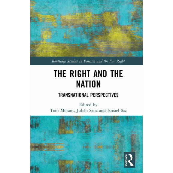 Routledge Studies in Fascism and the Far The Right and the Nation: Transnational Perspectives, (Hardcover)