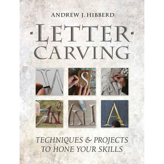Letter Carving: Techniques & Projects to Hone Your Skills, (Paperback)