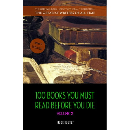 100 Books You Must Read Before You Die - volume 2 [newly updated] [Ulysses; Dangerous Liaisons; Of Human Bondage; Moby-Dick; The Jungle; Anna Karenina; etc.] (Book House Publishing) -
