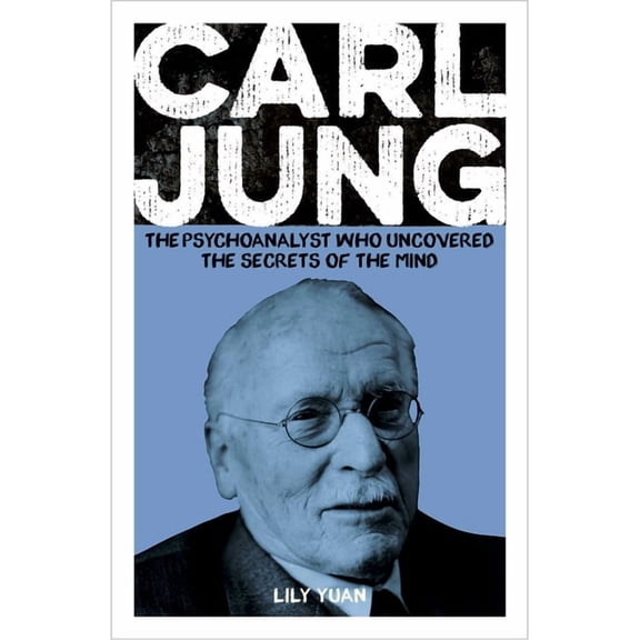 Sirius Biographies Carl Jung: The Psychoanalyst Who Uncovered the Secrets of the Mind, (Paperback)