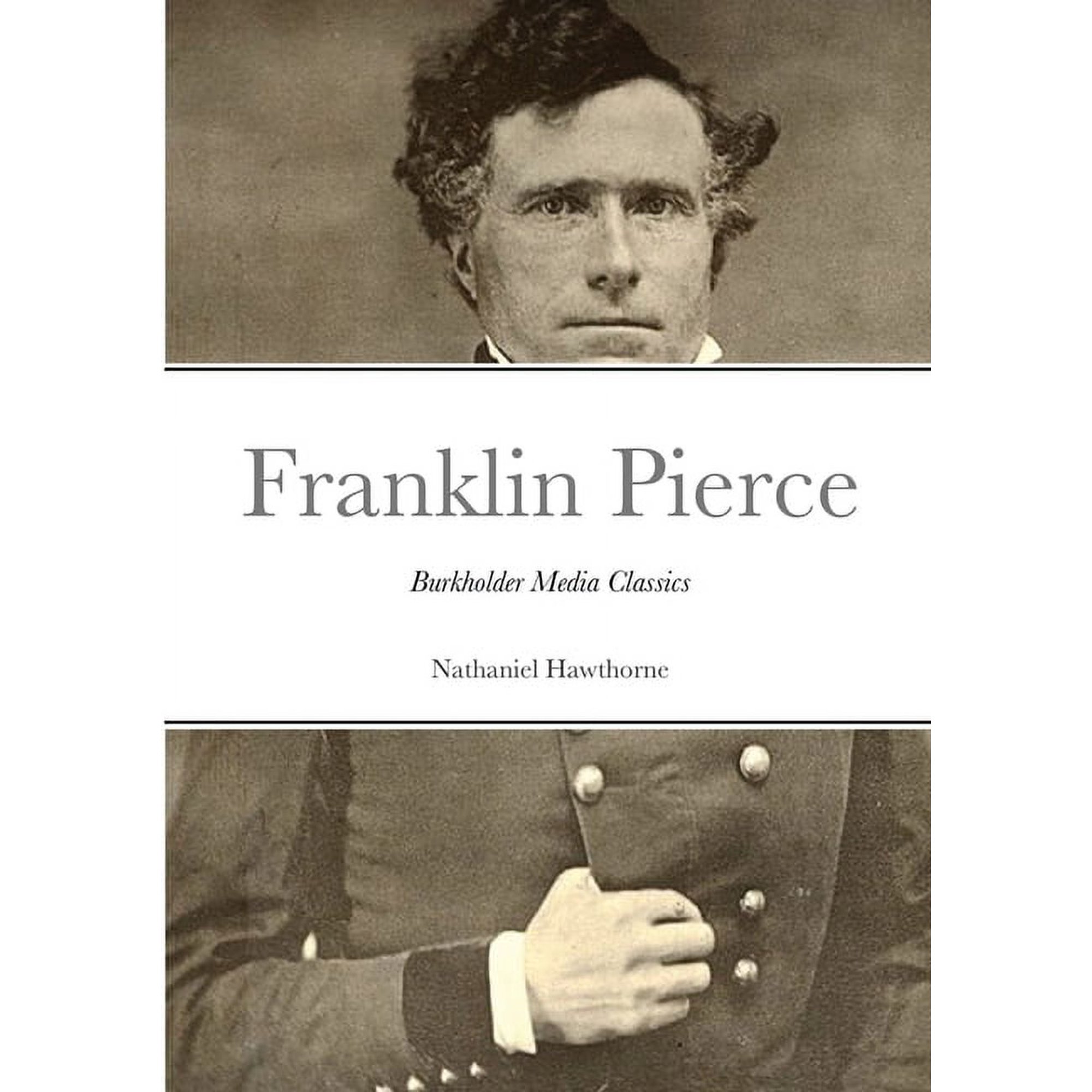 The Life of Franklin Pierce: Burkholder Media Classics, (Paperback)